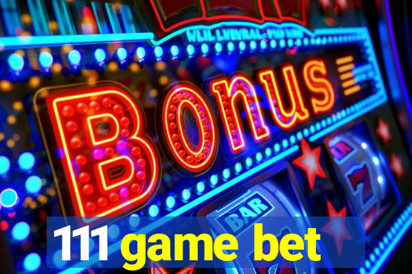 111 game bet